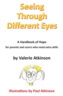 Image for Seeing through different eyes  : a handbook of hope for parents who need extra skills