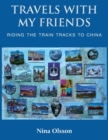 Image for Travels With My Friends : Riding the train tracks to China