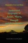 Image for Authorized Biography of Jesus, Mary, Joseph and their Disciples 2nd Edition : Their whole legacy&#39;s content is apocryphal, even the so-called Crucifixion