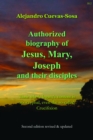 Image for Authorized Biography of Jesus, Mary, Joseph and Their Disciples: Their Whole Legacy&#39;s Content Is Apocryphal, Even the So-Called Crucifixion