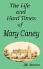 Image for The Life and Hard Times of Mary Caney