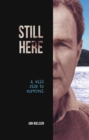 Image for Still here: a wild ride to survival