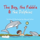 Image for The Boy, the Pebble &amp; the Dolphins