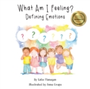 Image for What Am I Feeling? : Defining Emotions