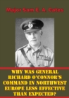 Image for Why Was General Richard O&#39;Connor&#39;s Command in Northwest Europe Less Effective Than Expected?
