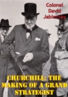 Image for Churchill: The Making Of A Grand Strategist