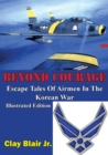 Image for BEYOND COURAGE: Escape Tales Of Airmen In The Korean War [Illustrated Edition]