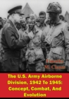 Image for U.S. Army Airborne Division, 1942 To 1945: Concept, Combat, And Evolution