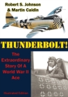 Image for Thunderbolt!: The Extraordinary Story Of A World War II Ace [Illustrated Edition]
