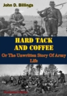 Image for Hardtack &amp; Coffee Or The Unwritten Story Of Army Life [Illustrated Edition]