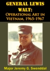 Image for General Lewis Walt: Operational Art in Vietnam, 1965-1967