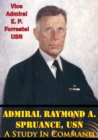 Image for Admiral Raymond A. Spruance, USN; A Study In Command