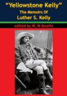 Image for &amp;quot;Yellowstone Kelly&amp;quot; - The Memoirs Of Luther S. Kelly