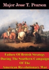 Image for Failure Of British Strategy During The Southern Campaign Of The American Revolutionary War