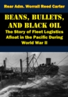 Image for Beans, Bullets, and Black Oil - The Story of Fleet Logistics Afloat in the Pacific During World War II