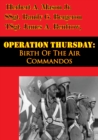 Image for Operation Thursday: Birth Of The Air Commandos [Illustrated Edition]