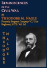 Image for Reminiscences Of The Civil War by Theodore M. Nagle, formerly sergeant Company &amp;quot;C,&amp;quot; 21st Regiment, N.Y.S. Vol. Inf.