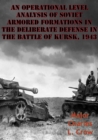 Image for Operational Level Analysis Of Soviet Armored Formations In The Deliberate Defense In The Battle Of Kursk, 1943