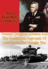 Image for General Creighton Abrams And The Operational Approach Of Attrition In The Vietnam War