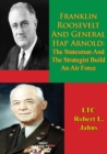 Image for Franklin Roosevelt And General Hap Arnold: The Statesman And The Strategist Build An Air Force