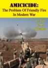 Image for Amicicide: The Problem Of Friendly Fire In Modern War [Illustrated Edition]