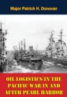 Image for Oil Logistics In The Pacific War In And After Pearl Harbor