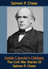 Image for Inside Lincoln&#39;s Cabinet; The Civil War Diaries Of Salmon P. Chase
