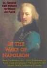 Image for In The Wake Of Napoleon, Being The Memoirs (1807-1809) Of Ferdinand Von Funck,