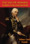Image for Life Of Admiral Lord Collingwood [Illustrated Edition]