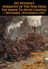 Image for Eye Witness&#39;s Narrative Of The War From The Marne To Neuve Chapelle 1 September, 1914-March 1915 [Illustrated Edition]