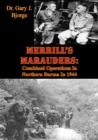 Image for Merrill&#39;s Marauders: Combined Operations In Northern Burma In 1944 [Illustrated Edition]