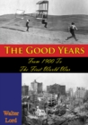 Image for Good Years: From 1900 To The First World War [Illustrated Edition]
