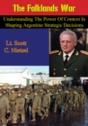 Image for Falklands War: Understanding The Power Of Context In Shaping Argentine Strategic Decisions