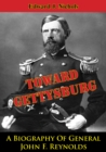 Image for Towards Gettysburg: A Biography Of General John F. Reynolds