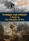 Image for Trafalgar And Jutland: A Study In The Principles Of War