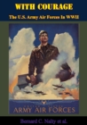 Image for With Courage: The U.S. Army Air Forces In WWII