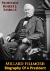 Image for Millard Fillmore: Biography Of A President