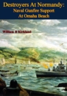 Image for Destroyers At Normandy: Naval Gunfire Support At Omaha Beach [Illustrated Edition]