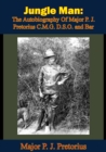 Image for Jungle Man: The Autobiography Of Major P. J. Pretorius C.M.G. D.S.O. and Bar