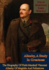Image for Allenby, A Study In Greatness: The Biography Of Field-Marshall Viscount Allenby Of Megiddo And Felixstowe