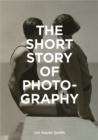 Image for The short story of photography  : a pocket guide to key genres, works, themes &amp; techniques