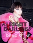 Image for Alright darling?  : the contemporary drag scene