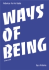 Image for Ways of being  : advice for artists by artists