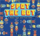 Image for Spot the Bot : A Robot Seek and Find Game