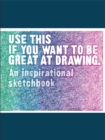 Image for Use This if You Want to Be Great at Drawing
