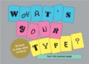 Image for What&#39;s Your Type : The Type Dating Game