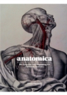 Image for Anatomica  : the exquisite and unsettling art of human anatomy
