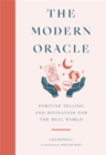 Image for The modern oracle  : fortune telling and divination for the real world