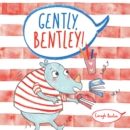 Image for Gently, Bentley!