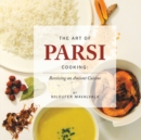 Image for The art of Parsi cooking  : reviving an ancient cuisine